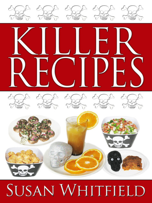 Title details for Killer Recipes by Susan Whitfield - Available